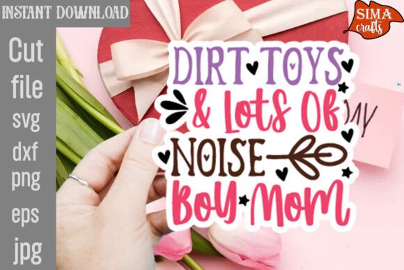 Dirt Toys Lots of Noise Boy Mom SVG Review