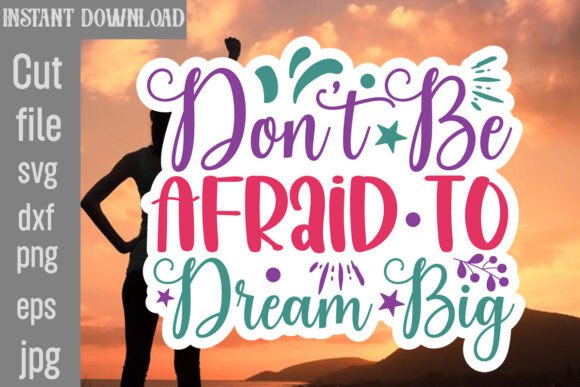 Reviewing the Don t Be Afraid to Dream Big SVG Cut File